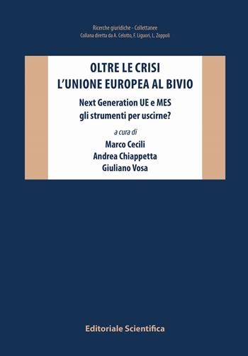 Oltre le crisi. L'Unione europea al bivio. Next Generation UE e MES gli strumenti per uscirne?  - Libro Editoriale Scientifica 2021, Ricerche giuridiche. Nuovissima serie | libraccio.click