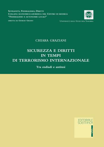 Sicurezza e diritti in tempi di terrorismo internazionale. Tra endiadi e antitesi - Chiara Graziani - Libro Editoriale Scientifica 2022, Sovranità, federalismo, diritti | libraccio.click