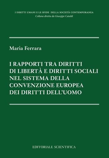 I rapporti tra diritti di libertà e diritti sociali nel sistema della Convenzione europea dei diritti dell'uomo - Maria Ferrara - Libro Editoriale Scientifica 2022, I diritti umani e le sfide della società contemporanea | libraccio.click