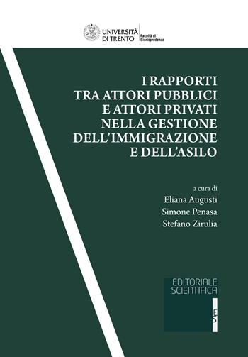 I rapporti tra attori pubblici e attori privati nella gestione dell'immigrazione e dell'asilo  - Libro Editoriale Scientifica 2022, Univ. Trento-Quad. Facoltà giurisprudenza | libraccio.click