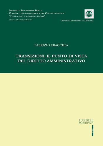 Transizioni: il punto di vista del diritto amministrativo - Fabrizio Fracchia - Libro Editoriale Scientifica 2024, Sovranità, federalismo, diritti | libraccio.click