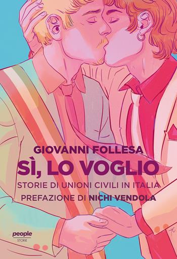 Sì, lo voglio. Storie di unioni civili in Italia - Giovanni Follesa - Libro People 2023, Storie | libraccio.click