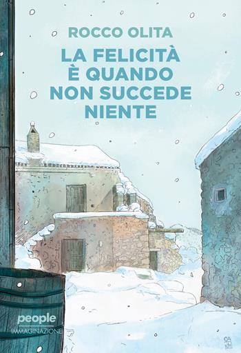 La felicità è quando non succede niente - Rocco Olita - Libro People 2025, Immaginazione | libraccio.click