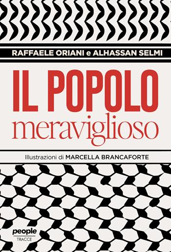 Il popolo meraviglioso. Storie di umani più che umani nello sterminio di Gaza - Raffaele Oriani, Alhassan Selmi - Libro People 2025, Tracce | libraccio.click