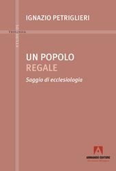 Un popolo regale. Saggi di ecclesiologia