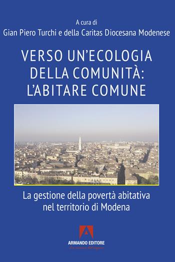 Verso un'ecologia della comunità: l'abitare comune. La gestione della povertà abitativa nel territorio di Modena  - Libro Armando Editore 2026, Scaffale aperto | libraccio.click