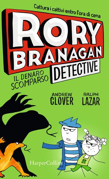 Rory Branagan, detective. Il denaro scomparso - Andrew Clover - Libro HarperCollins Italia 2021 | libraccio.click