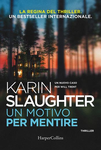 Un motivo per mentire. Un nuovo caso per Will Trent - Karin Slaughter - Libro HarperCollins Italia 2024 | libraccio.click