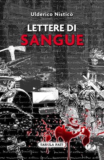 Lettere di sangue - Ulderico Nisticò - Libro Tabula Fati 2022, Nuove scritture | libraccio.click
