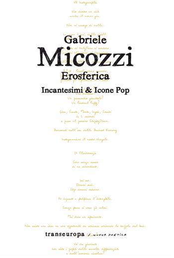 Erosferica. Incantesimi & icone pop - Gabriele Micozzi - Libro Transeuropa 2025, Nuova poetica | libraccio.click
