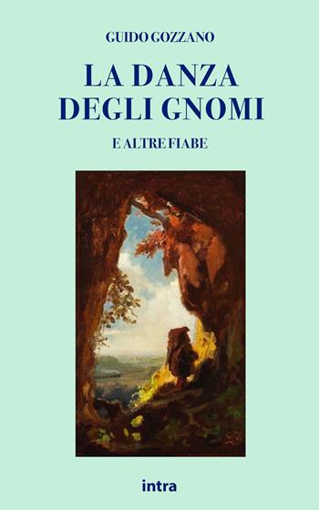 La danza degli gnomi e altre fiabe - Guido Gozzano - Libro Intra 2023, Il disoriente. Serie fantascienza fantasy avventura | libraccio.click