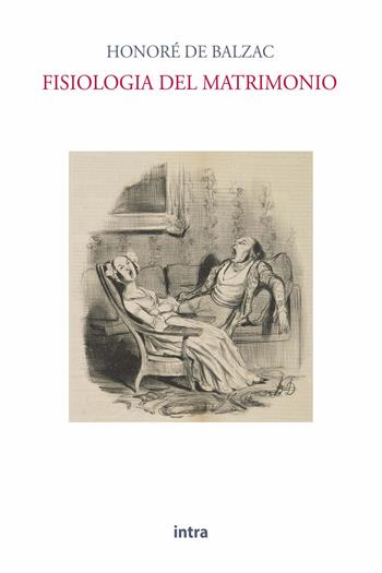 Fisiologia del matrimonio - Honoré Balzac - Libro Intra 2023, Il disoriente | libraccio.click