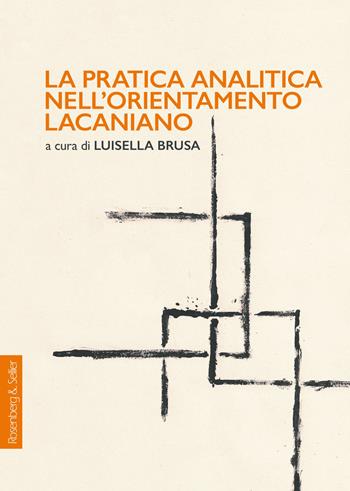 La pratica analitica nell'orientamento lacaniano  - Libro Rosenberg & Sellier 2022, Biblioteca di attualità lacaniana | libraccio.click