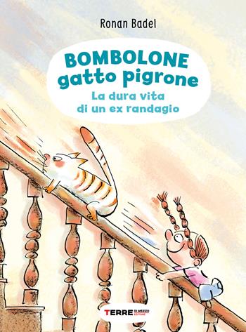 Bombolone gatto pigrone. La dura vita di un ex randagio. Ediz. a colori - Ronan Badel - Libro Terre di Mezzo 2023, Acchiappastorie | libraccio.click