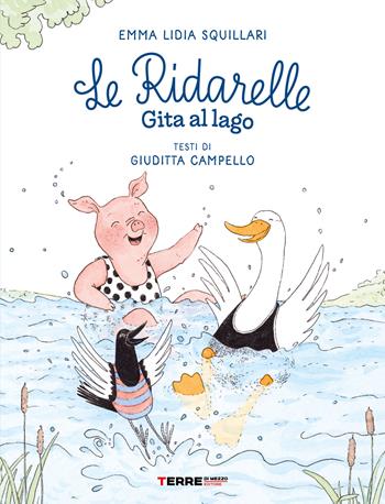 Gita al lago. Le ridarelle. Ediz. a colori - Emma Lidia Squillari, Emma Lidia Squillari - Libro Terre di Mezzo 2024, Acchiappastorie | libraccio.click