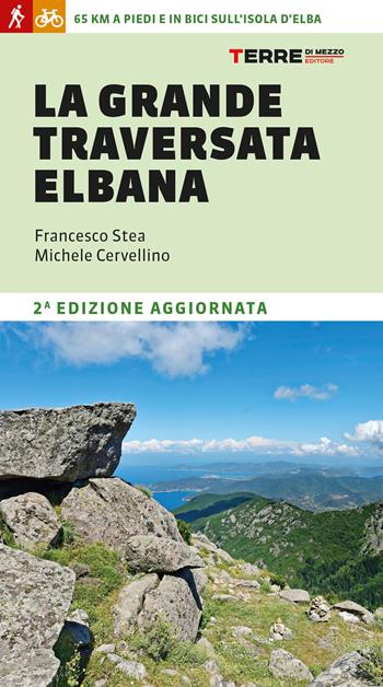 La grande traversata elbana. 65 km a piedi e in bici sull'Isola d'Elba - Francesco Stea, Michele Cervellino - Libro Terre di Mezzo 2025, Percorsi | libraccio.click