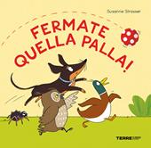 Fermate quella palla! Ediz. a colori