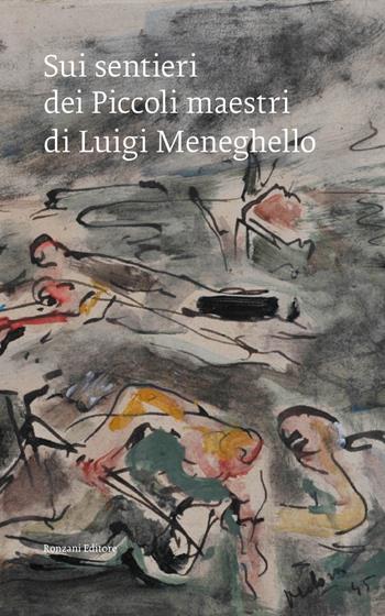 Sui sentieri dei Piccoli maestri di Luigi Meneghello. Un pellegrinaggio civile nel centenario della nascita dello scrittore  - Libro Ronzani Editore 2023, VentoVeneto | libraccio.click