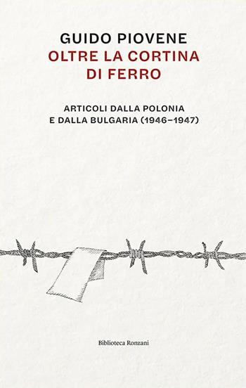 Oltre la cortina di ferro. Articoli dalla Polonia e dalla Bulgaria (1946-1947) - Guido Piovene - Libro Ronzani Editore 2025, Lezioni Giuriolo | libraccio.click