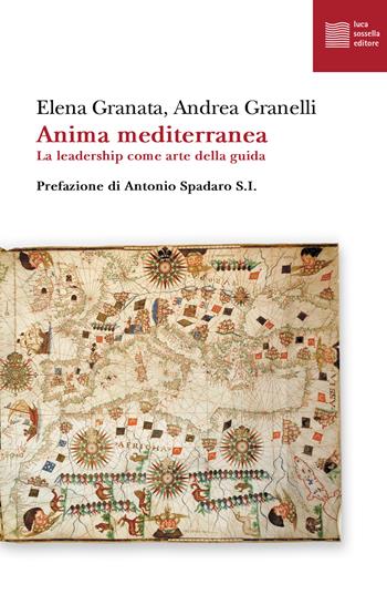 Anima mediterranea. La leadership come arte della guida - Elena Granata, Andrea Granelli - Libro Luca Sossella Editore 2025, Numerus | libraccio.click