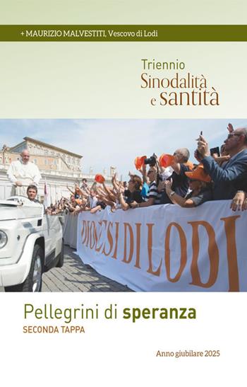 Pellegrini di speranza - Maurizio Malvestiti - Libro PMP Edizioni 2025 | libraccio.click