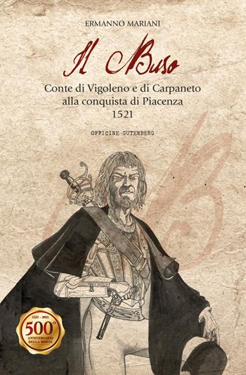Il Buso. Conte di Carpaneto e Vigoleno alla conquista di Piacenza 1521 - Ermanno Mariani - Libro Officine Gutenberg 2021 | libraccio.click