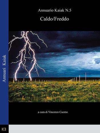 Caldo/Freddo - Vincenzo Cuomo - Libro Kaiak 2020 | libraccio.click