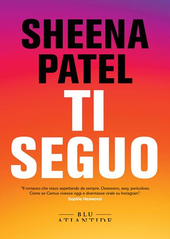 Ti seguo - Sheena Patel - Libro Blu Atlantide 2022 | libraccio.click