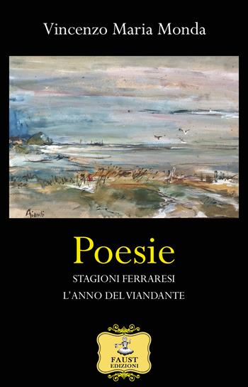 Poesie-Stagioni ferraresi-L'anno del viandante - Vincenzo Maria Monda - Libro Faust Edizioni 2022, Arbolé | libraccio.click