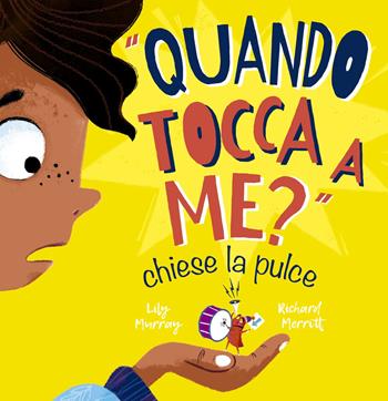 «Quando tocca a me?» chiese la pulce. Ediz. illustrata - Lily Murray - Libro Picarona Italia 2022 | libraccio.click