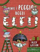 Niente è peggio degli elfi! Ediz. a colori