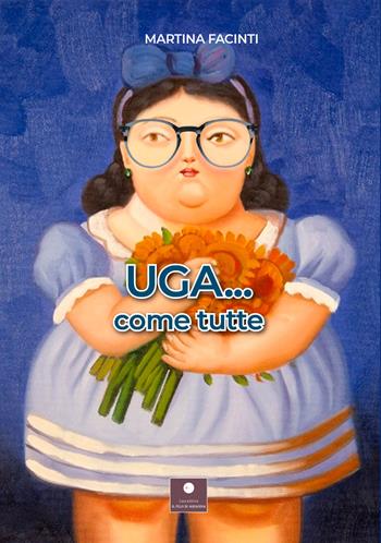 Uga... Come tutte - Martina Facinti - Libro Casa Editrice il Filo di Arianna 2021, Narrativa per ragazzi | libraccio.click