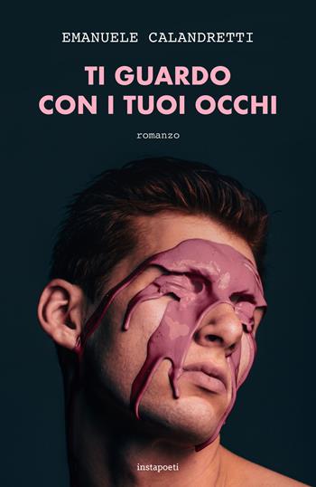 Ti guardo con i tuoi occhi - Emanuele Calandretti - Libro Instapoeti 2020 | libraccio.click