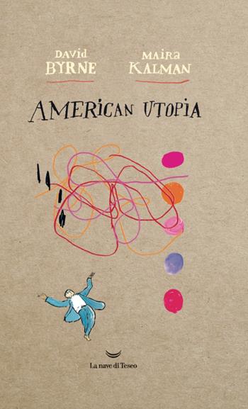 American utopia - David Byrne, Maira Kalman - Libro La nave di Teseo O 2020 | libraccio.click