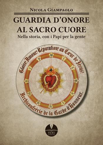 Guarda d'Onore al Sacro Cuore di Gesù. Nella storia, con i papi per la gente - Nicola Giampaolo - Libro Fides Edizioni 2022, Religio | libraccio.click