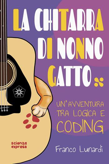 La chitarra di nonno Gatto - Franco Lunardi - Libro Scienza Express 2023, Piccoli scienziati crescono | libraccio.click