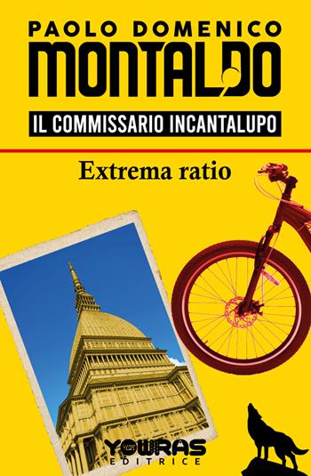 Extrema ratio. Il commissario Incantalupo - Paolo Domenico Montaldo - Libro Yowras Editrice 2022 | libraccio.click