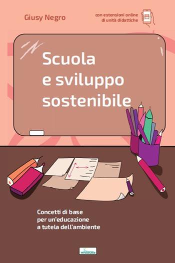 Scuola e sviluppo sostenibile. Concetti di base per un'educazione a tutela dell'ambiente. - Giusy Negro - Libro WinScuola 2022, DIR | libraccio.click
