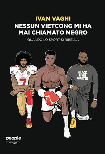 Nessun vietcong mi ha mai chiamato negro. Quando lo sport si ribella - Ivan Vaghi - Libro People 2021, Storie | libraccio.click