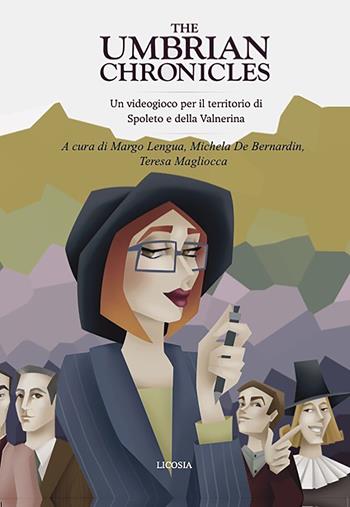 The Umbrian chronicles. Un videogioco per il territorio di Spoleto e della Valnerina  - Libro Licosia 2021 | libraccio.click