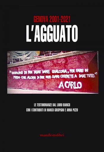 Genova 2001-2021. L'agguato. Le testimonianze dal libro bianco  - Libro Manifestolibri 2021, Esplorazioni | libraccio.click