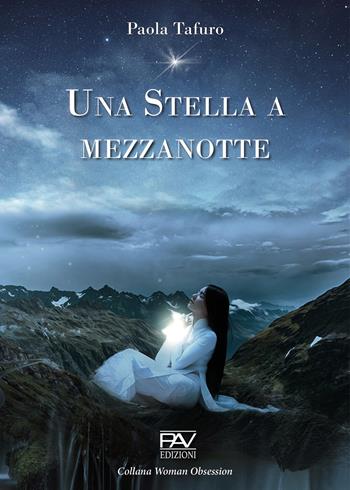 Una stella a mezzanotte - Paola Tafuro - Libro Pav Edizioni 2020, Woman obsession | libraccio.click
