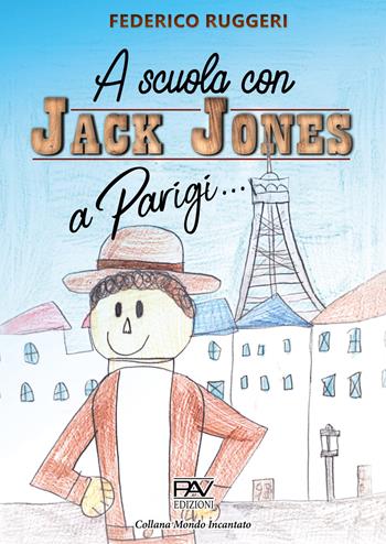 A Parigi... A scuola con Jack Jones - Federico Ruggeri - Libro Pav Edizioni 2020, Mondo incantato | libraccio.click