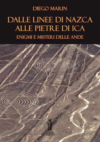 Dalle Linee di Nazca alle Pietre di Ica: enigmi e misteri delle Ande. Ediz. per la scuola - Diego Marin - Libro Aurora Boreale 2022 | libraccio.click