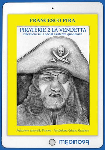 Piraterie. La vendetta. Riflessioni sulla social esistenza quotidiana. Vol. 2 - Francesco Pira - Libro Medinova Onlus 2021, Storie narrativa | libraccio.click