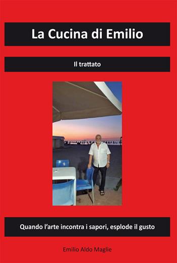 La cucina di Emilio - Emilio Aldo Maglie - Libro Editoriale Lombarda 2020 | libraccio.click