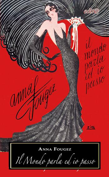 Il mondo parla ed io passo - Anna Fougez - Libro Edita Casa Editrice & Libraria 2024, Storia locale | libraccio.click