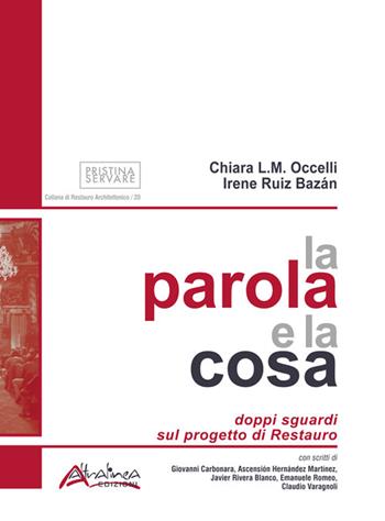 La parola e la cosa. Doppi sguardi sul progetto di restauro - Chiara L. M. Occelli, Irene Ruiz Bazán - Libro Altralinea Edizioni 2023 | libraccio.click