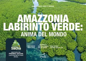 Amazzonia labirinto verde. Anima del mondo - Gianni Favarato, Erich R. Trevisiol - Libro L'Onda 2026 | libraccio.click