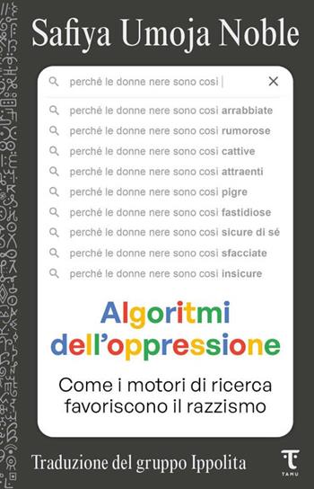 Algoritmi dell'oppressione. Come i motori di ricerca favoriscono il razzismo - Safiya Umoja Noble - Libro Tamu 2025 | libraccio.click